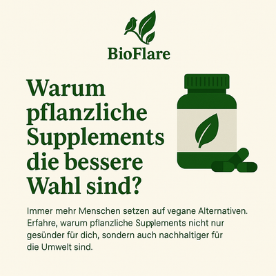 Warum pflanzliche Supplements die bessere Wahl sind?